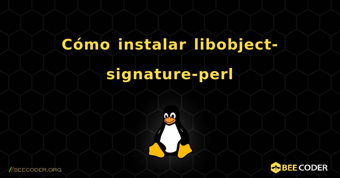 Cómo instalar libobject-signature-perl . Linux