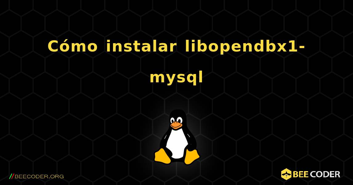 Cómo instalar libopendbx1-mysql . Linux