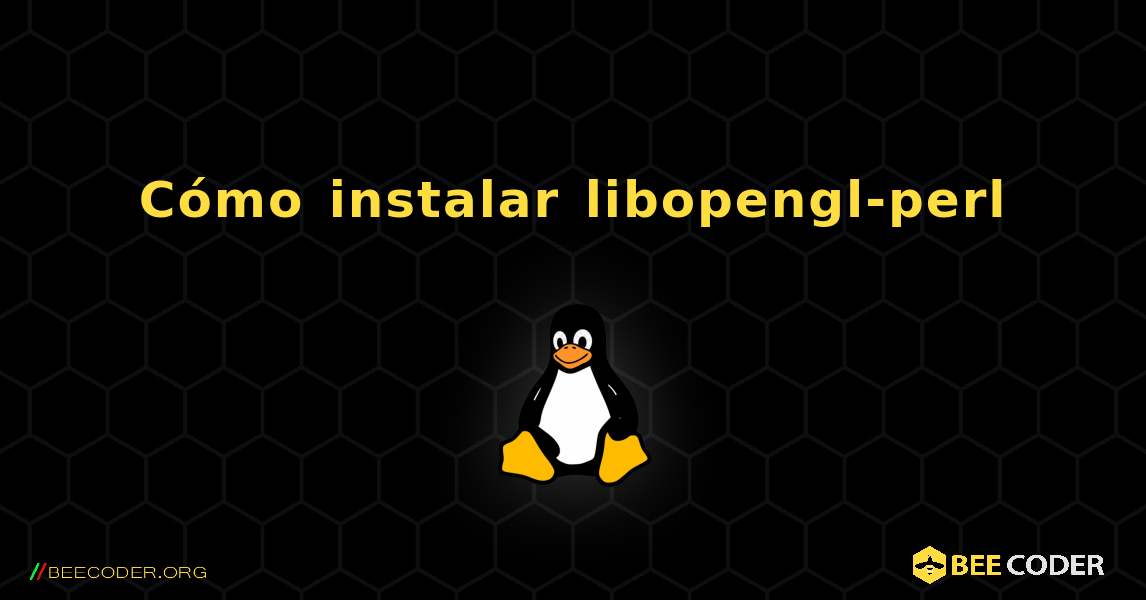 Cómo instalar libopengl-perl . Linux
