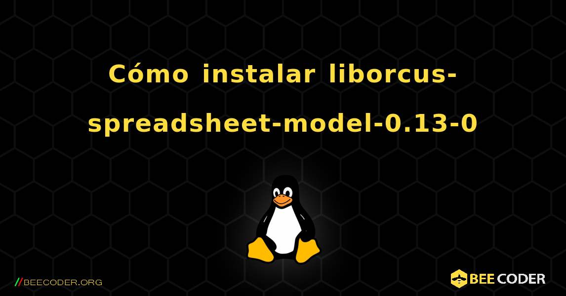 Cómo instalar liborcus-spreadsheet-model-0.13-0 . Linux