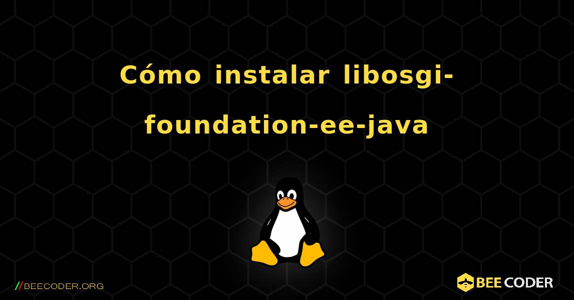 Cómo instalar libosgi-foundation-ee-java . Linux
