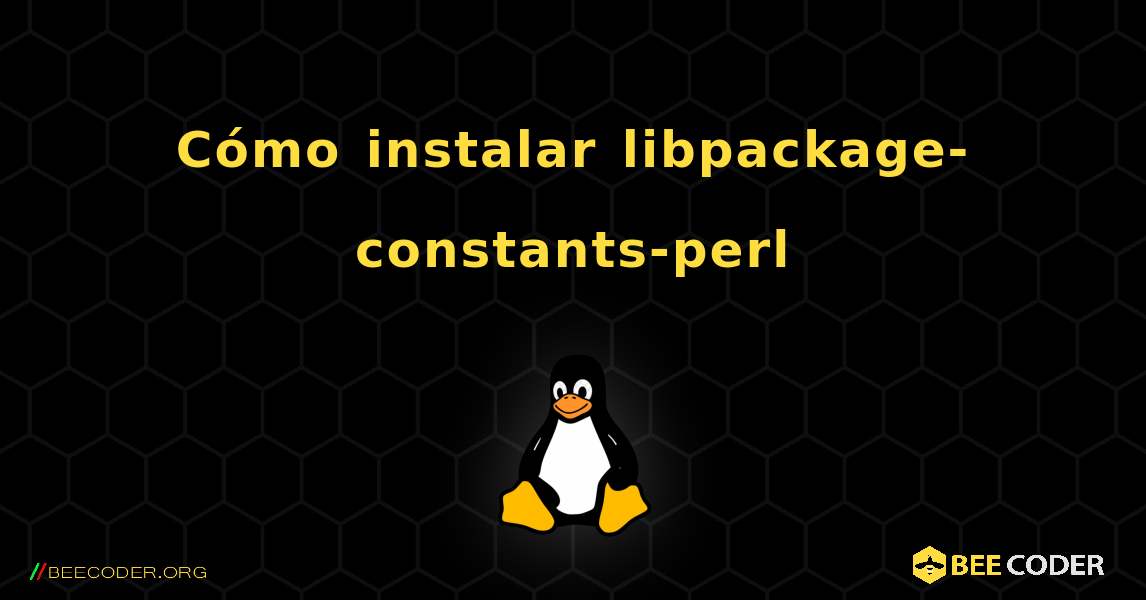 Cómo instalar libpackage-constants-perl . Linux