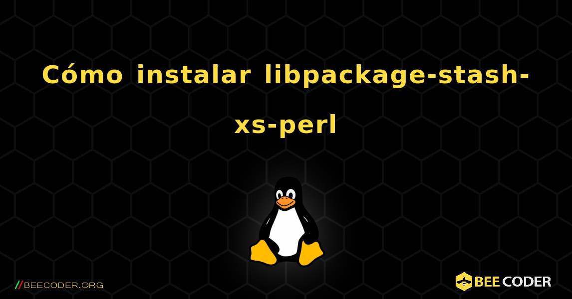 Cómo instalar libpackage-stash-xs-perl . Linux