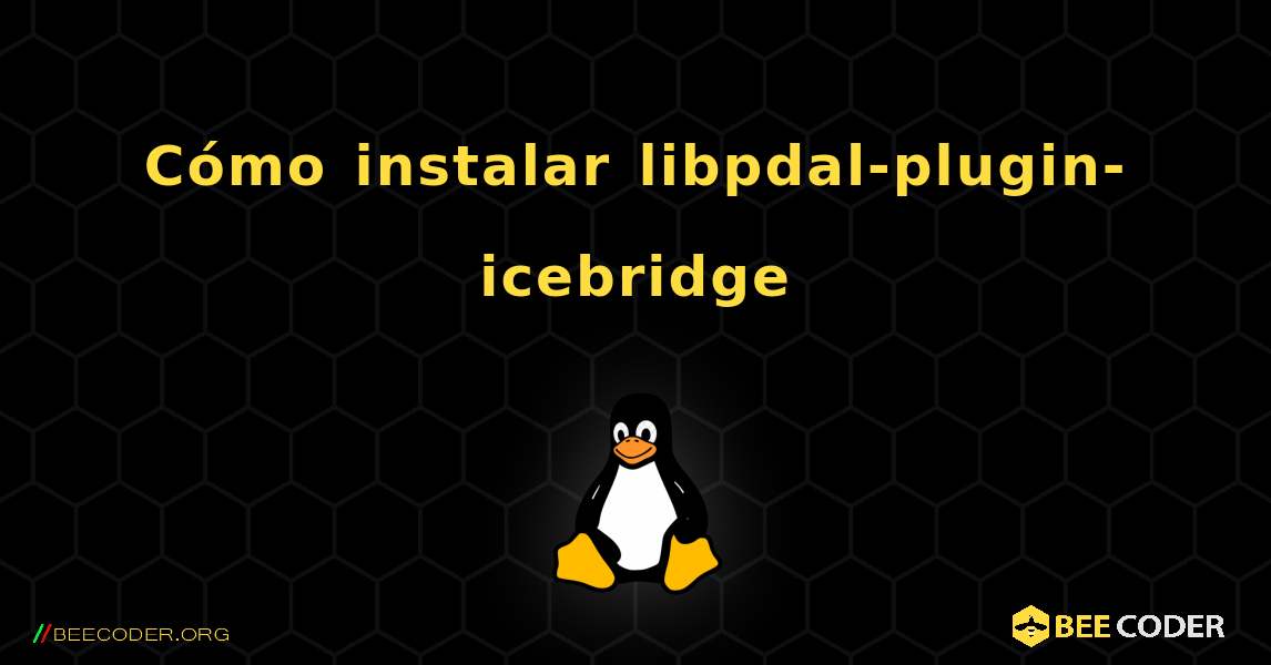 Cómo instalar libpdal-plugin-icebridge . Linux