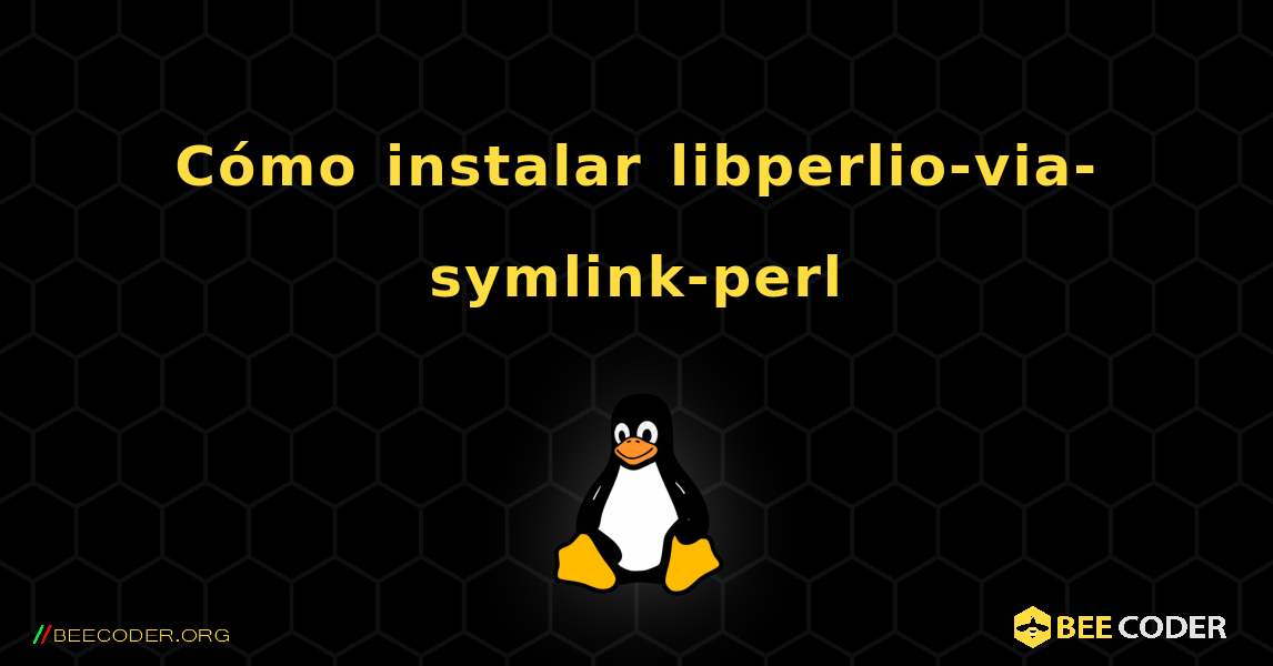 Cómo instalar libperlio-via-symlink-perl . Linux