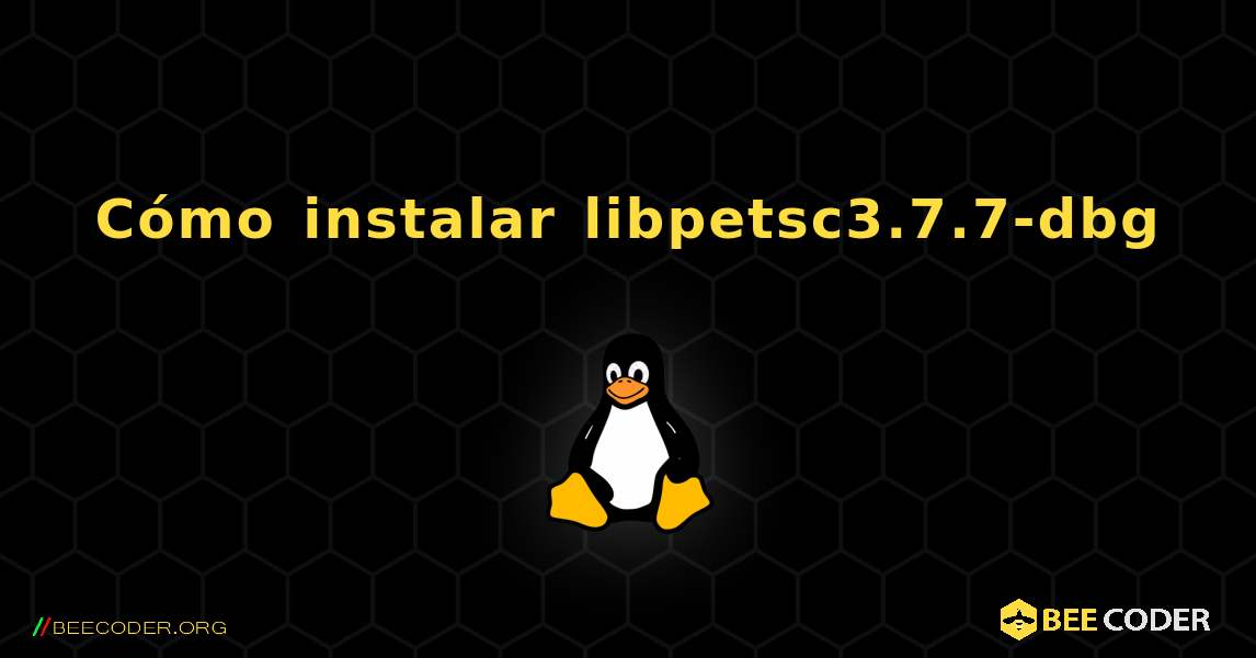 Cómo instalar libpetsc3.7.7-dbg . Linux