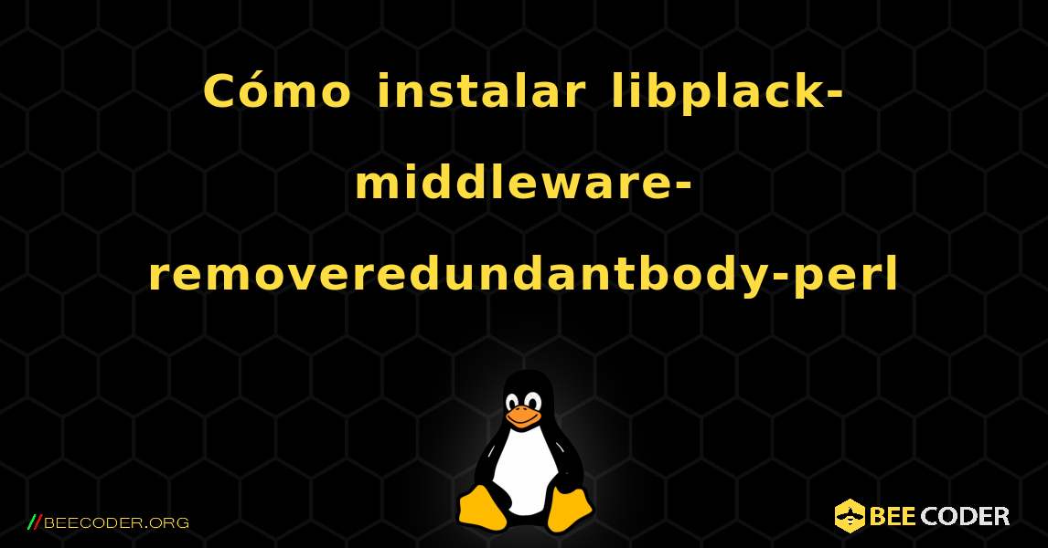 Cómo instalar libplack-middleware-removeredundantbody-perl . Linux