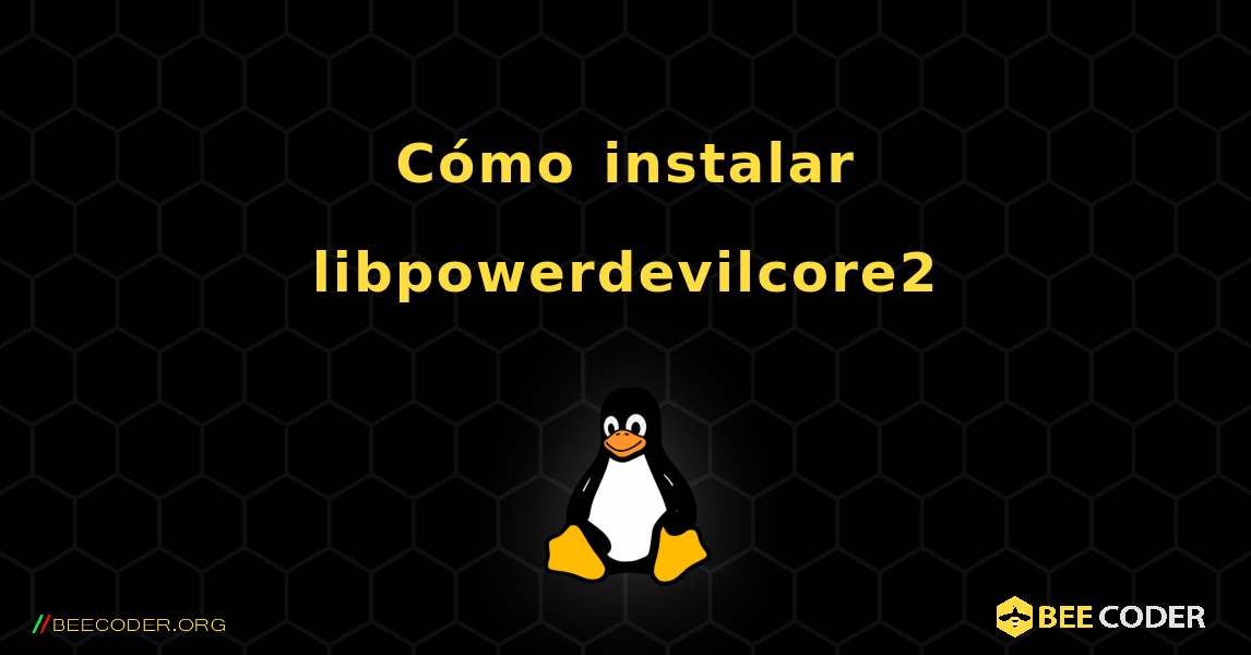 Cómo instalar libpowerdevilcore2 . Linux