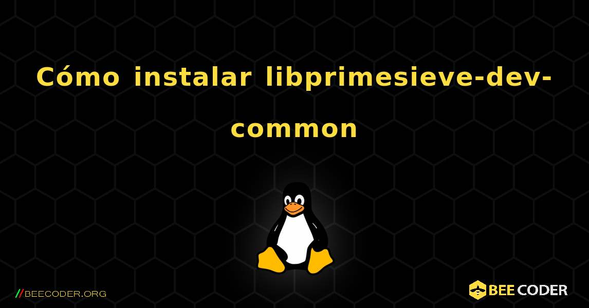 Cómo instalar libprimesieve-dev-common . Linux