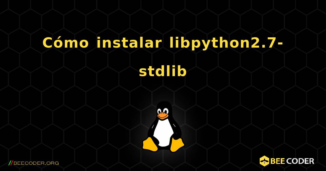 Cómo instalar libpython2.7-stdlib . Linux