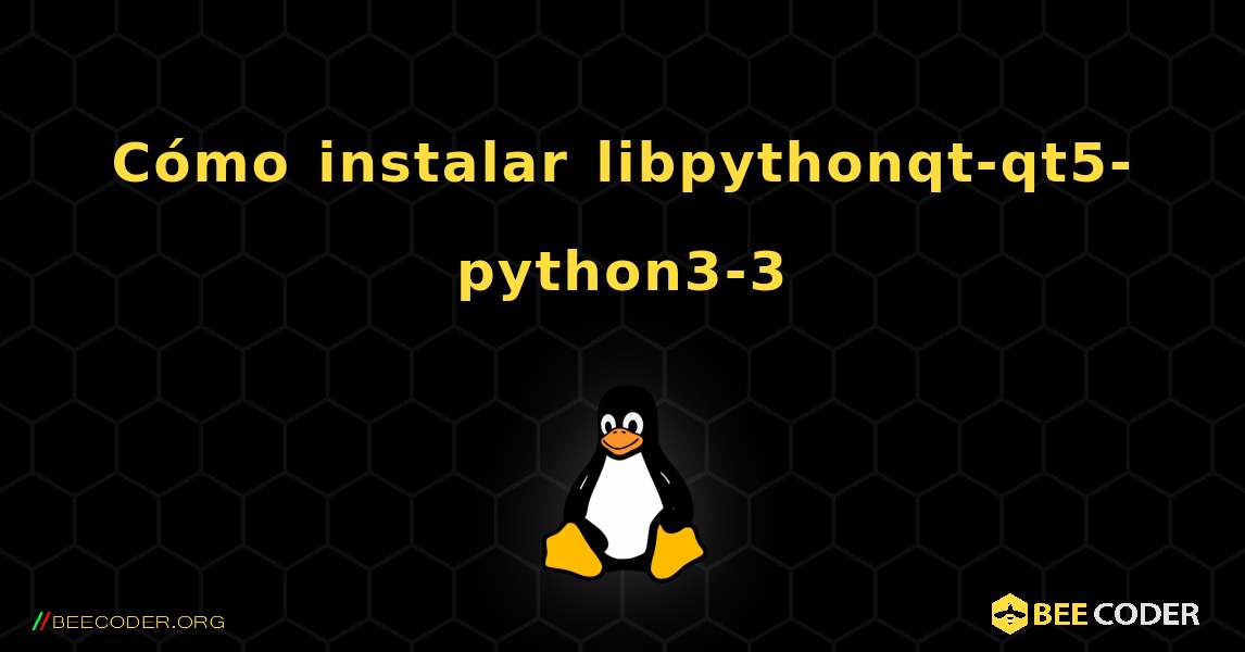 Cómo instalar libpythonqt-qt5-python3-3 . Linux
