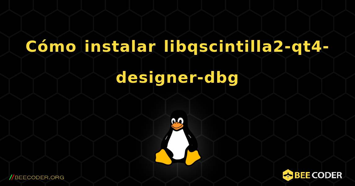Cómo instalar libqscintilla2-qt4-designer-dbg . Linux