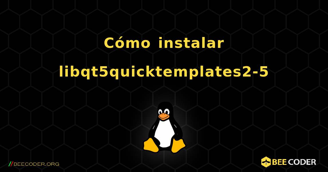 Cómo instalar libqt5quicktemplates2-5 . Linux