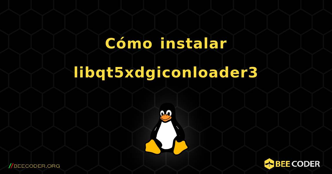Cómo instalar libqt5xdgiconloader3 . Linux