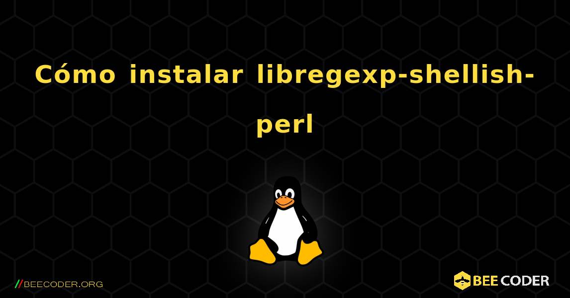 Cómo instalar libregexp-shellish-perl . Linux