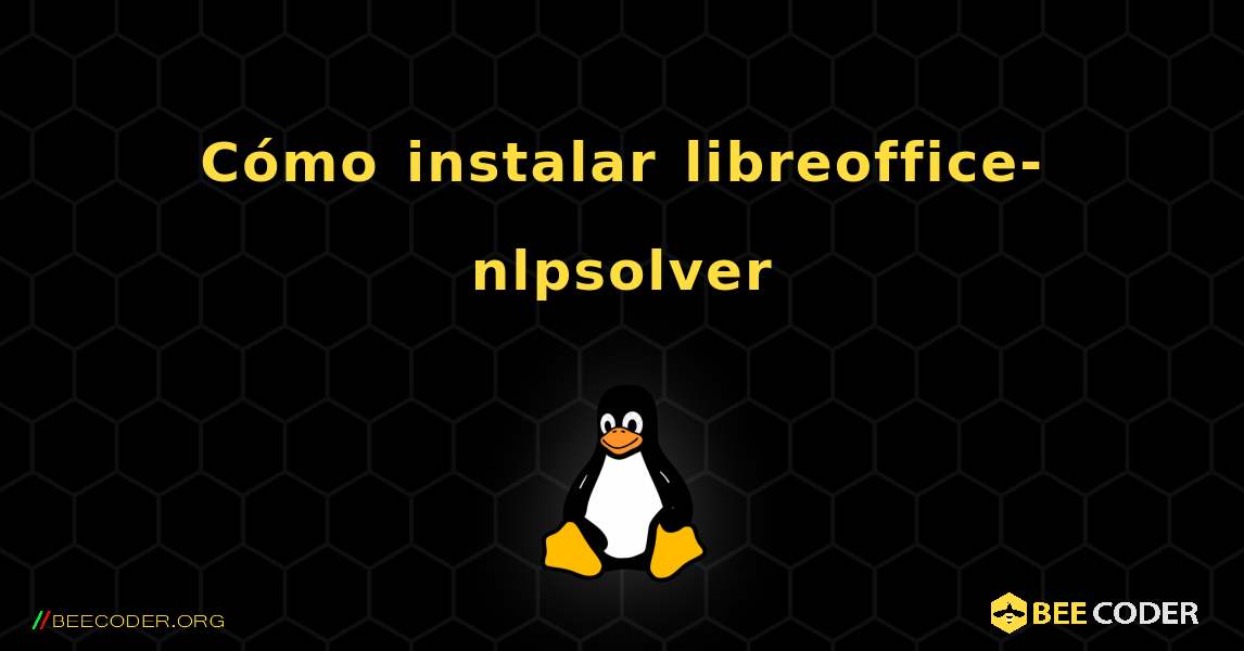 Cómo instalar libreoffice-nlpsolver . Linux