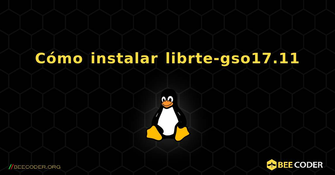 Cómo instalar librte-gso17.11 . Linux