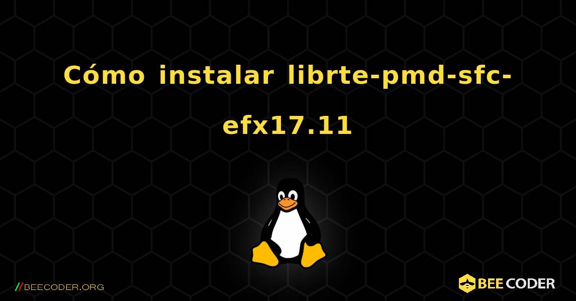 Cómo instalar librte-pmd-sfc-efx17.11 . Linux