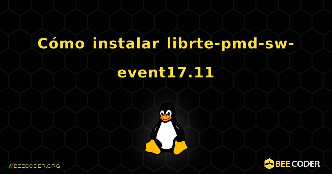Cómo instalar librte-pmd-sw-event17.11 . Linux