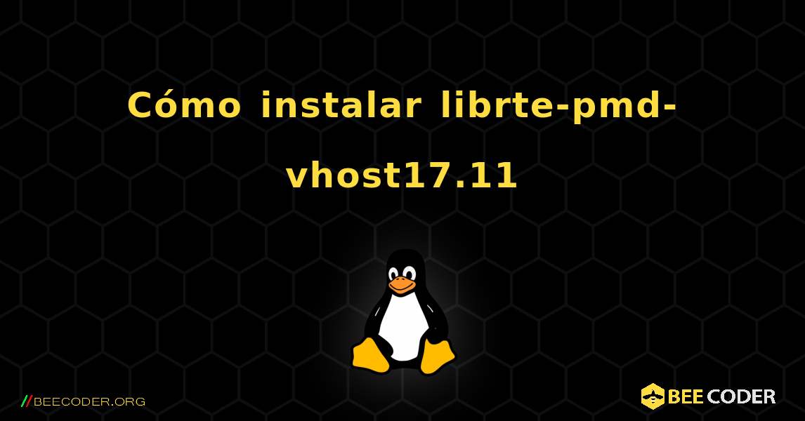 Cómo instalar librte-pmd-vhost17.11 . Linux