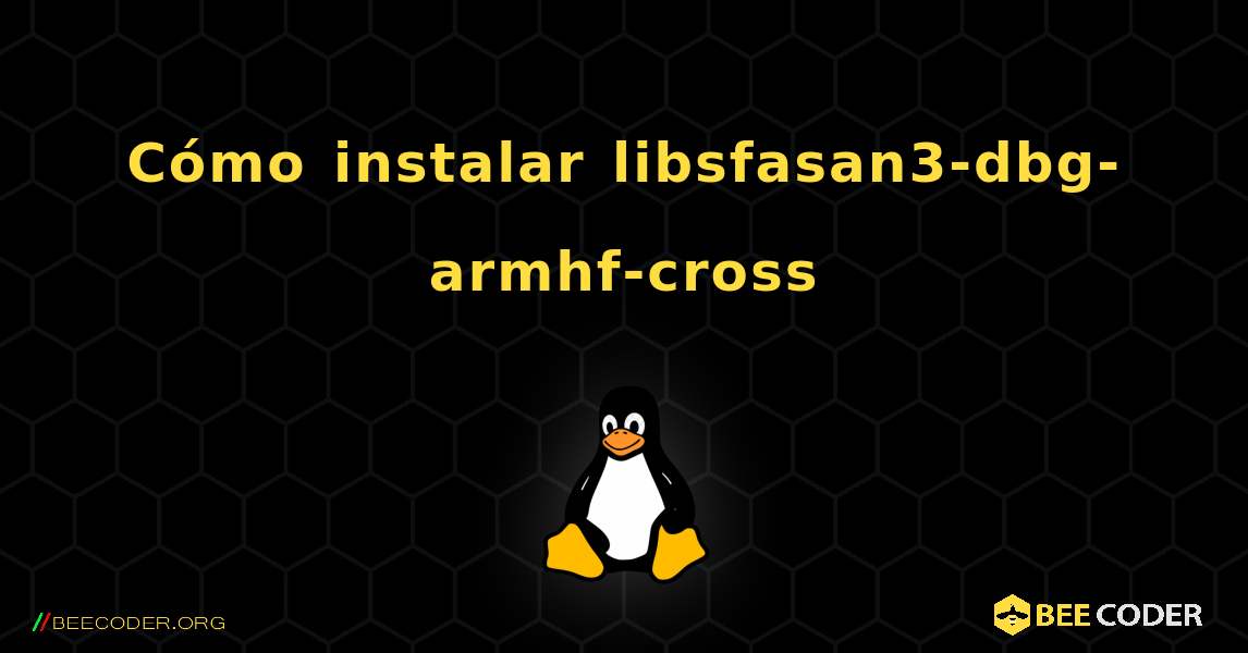 Cómo instalar libsfasan3-dbg-armhf-cross . Linux