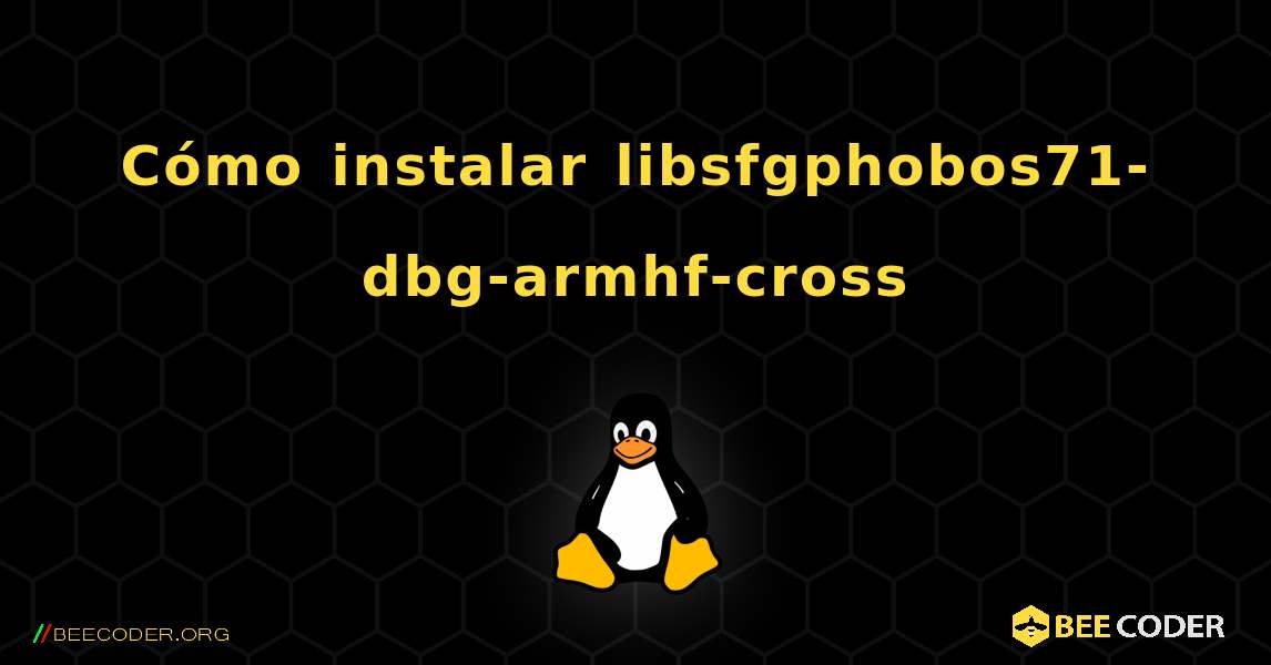 Cómo instalar libsfgphobos71-dbg-armhf-cross . Linux