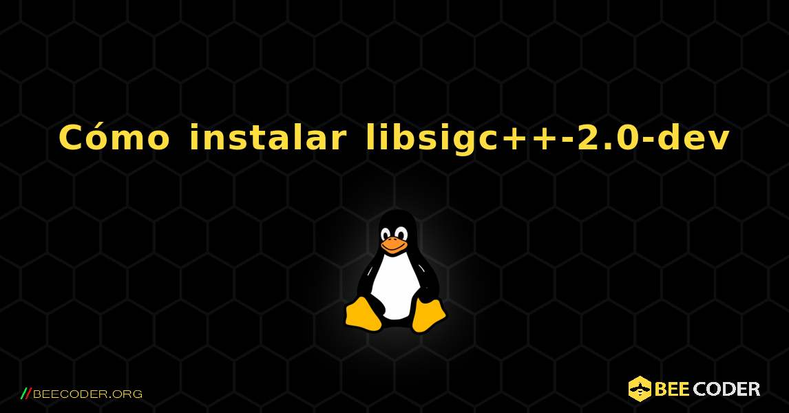 Cómo instalar libsigc++-2.0-dev . Linux