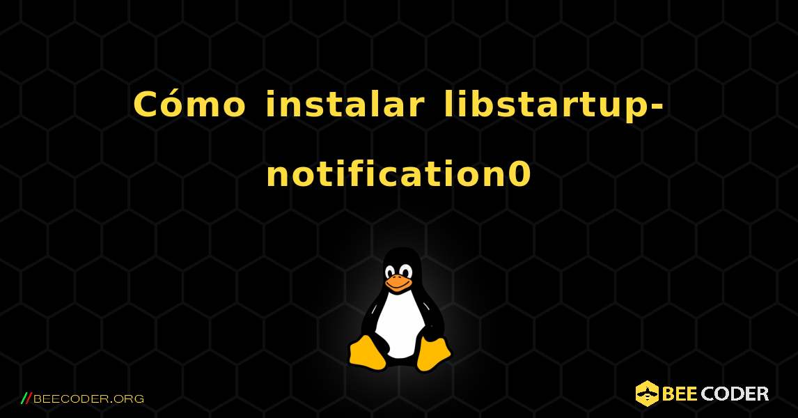 Cómo instalar libstartup-notification0 . Linux