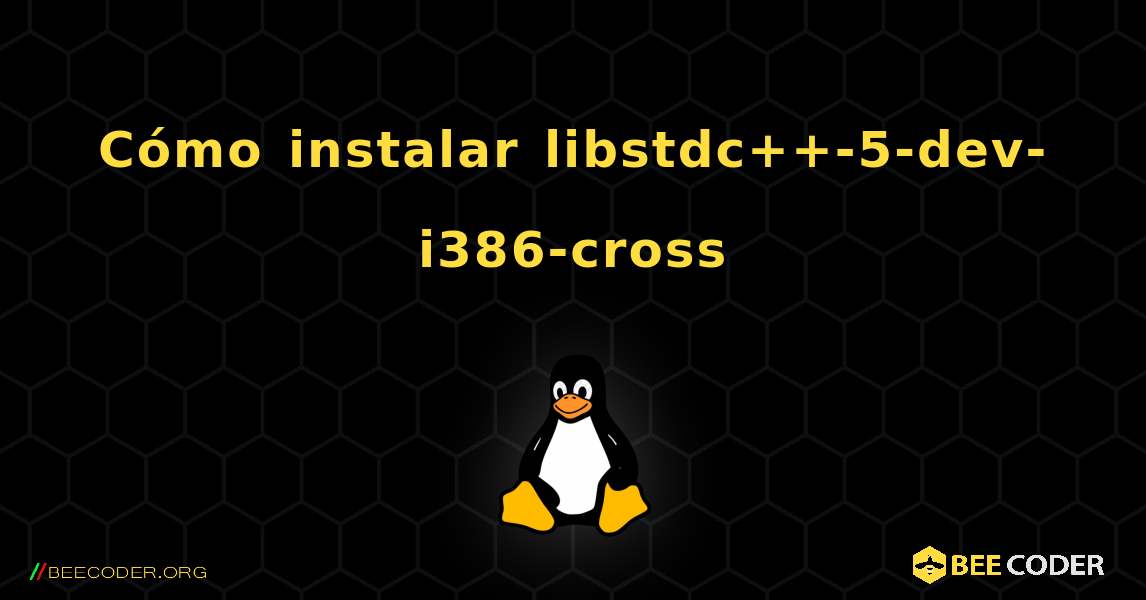 Cómo instalar libstdc++-5-dev-i386-cross . Linux