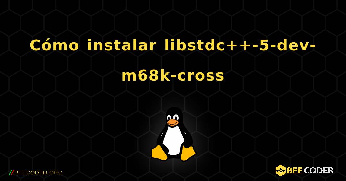 Cómo instalar libstdc++-5-dev-m68k-cross . Linux