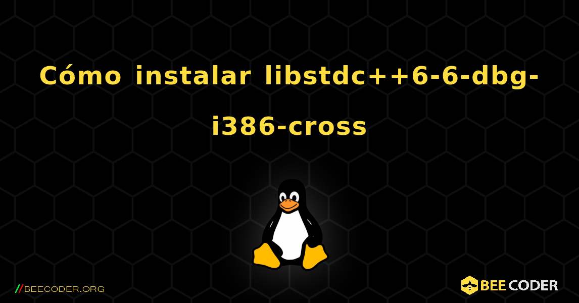 Cómo instalar libstdc++6-6-dbg-i386-cross . Linux