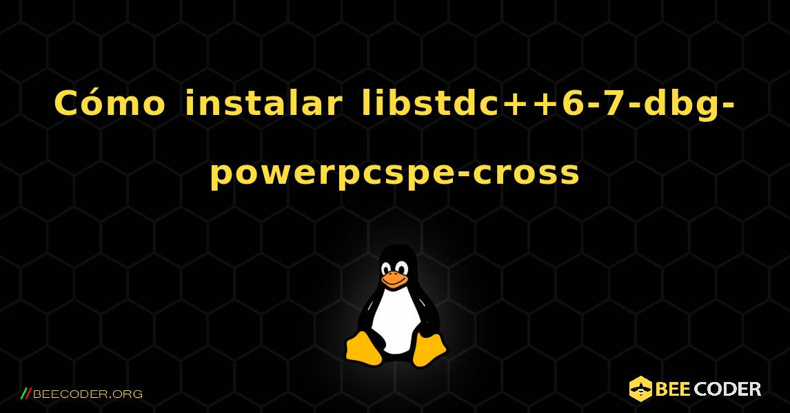 Cómo instalar libstdc++6-7-dbg-powerpcspe-cross . Linux