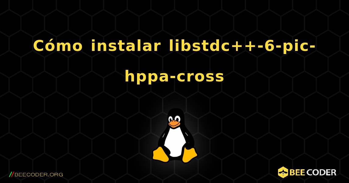 Cómo instalar libstdc++-6-pic-hppa-cross . Linux