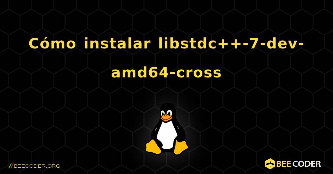 Cómo instalar libstdc++-7-dev-amd64-cross . Linux