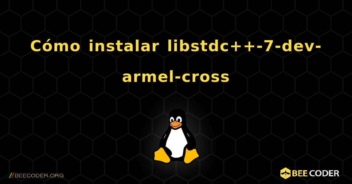 Cómo instalar libstdc++-7-dev-armel-cross . Linux