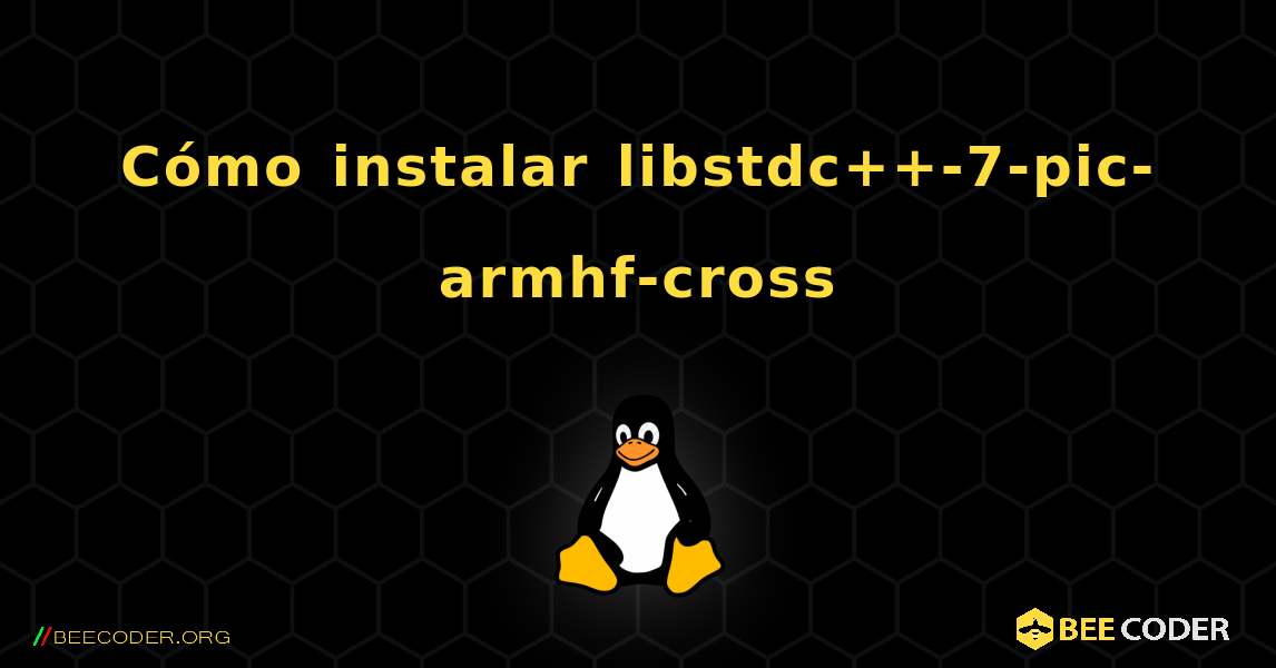 Cómo instalar libstdc++-7-pic-armhf-cross . Linux