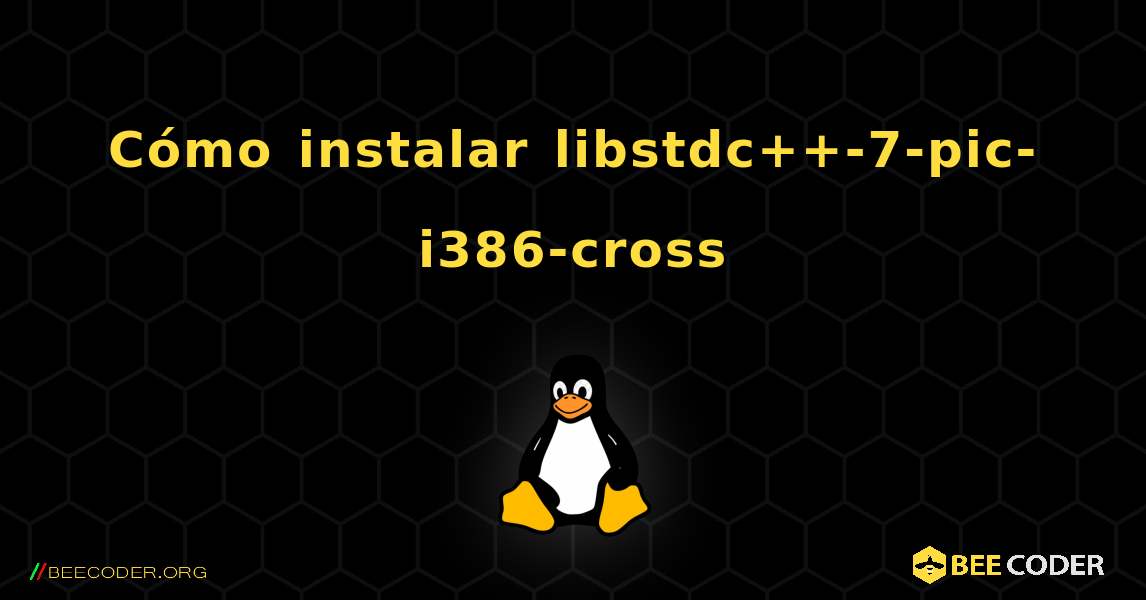 Cómo instalar libstdc++-7-pic-i386-cross . Linux