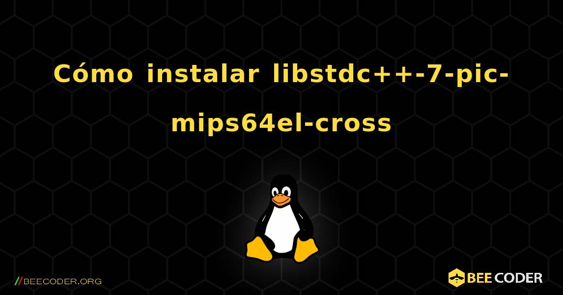 Cómo instalar libstdc++-7-pic-mips64el-cross . Linux