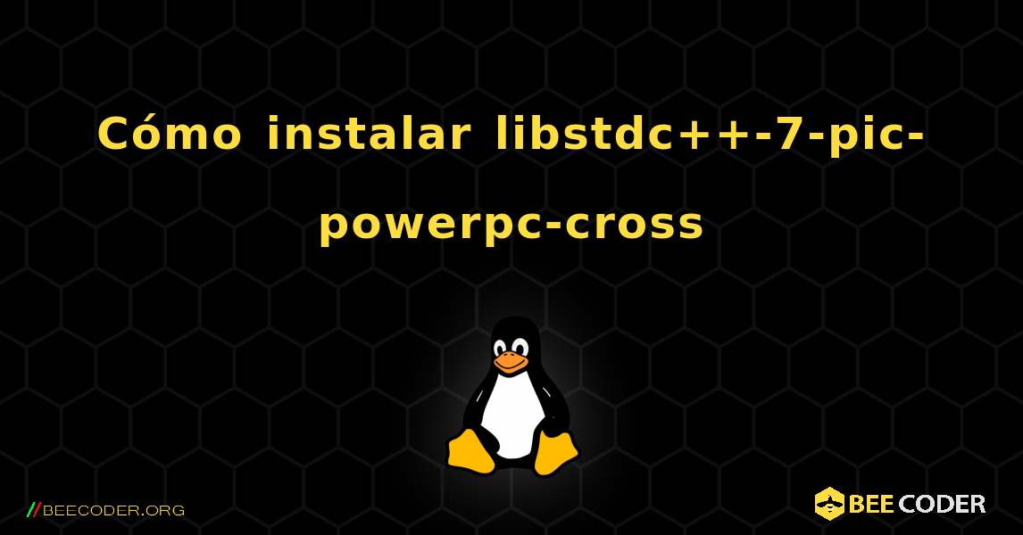 Cómo instalar libstdc++-7-pic-powerpc-cross . Linux