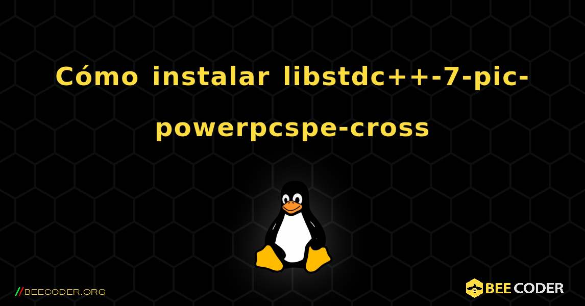 Cómo instalar libstdc++-7-pic-powerpcspe-cross . Linux