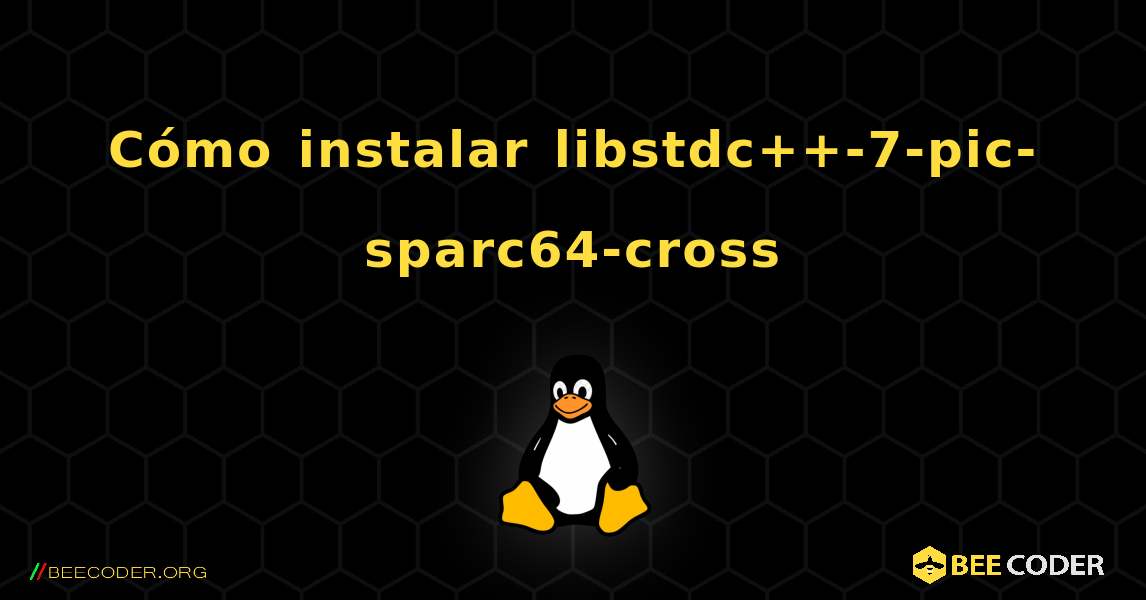 Cómo instalar libstdc++-7-pic-sparc64-cross . Linux