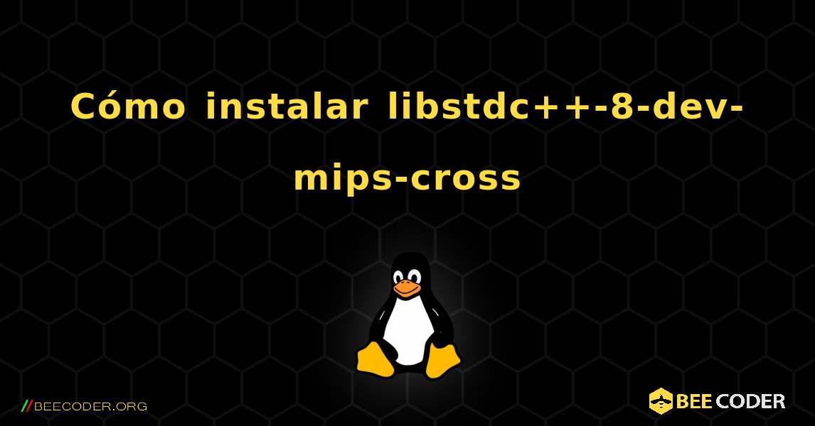 Cómo instalar libstdc++-8-dev-mips-cross . Linux