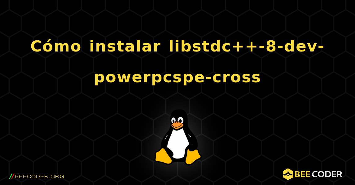 Cómo instalar libstdc++-8-dev-powerpcspe-cross . Linux