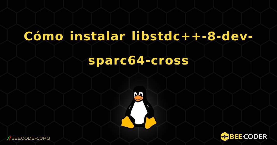 Cómo instalar libstdc++-8-dev-sparc64-cross . Linux