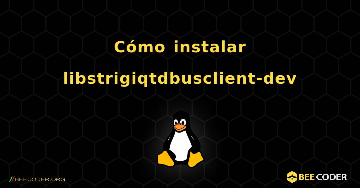 Cómo instalar libstrigiqtdbusclient-dev . Linux
