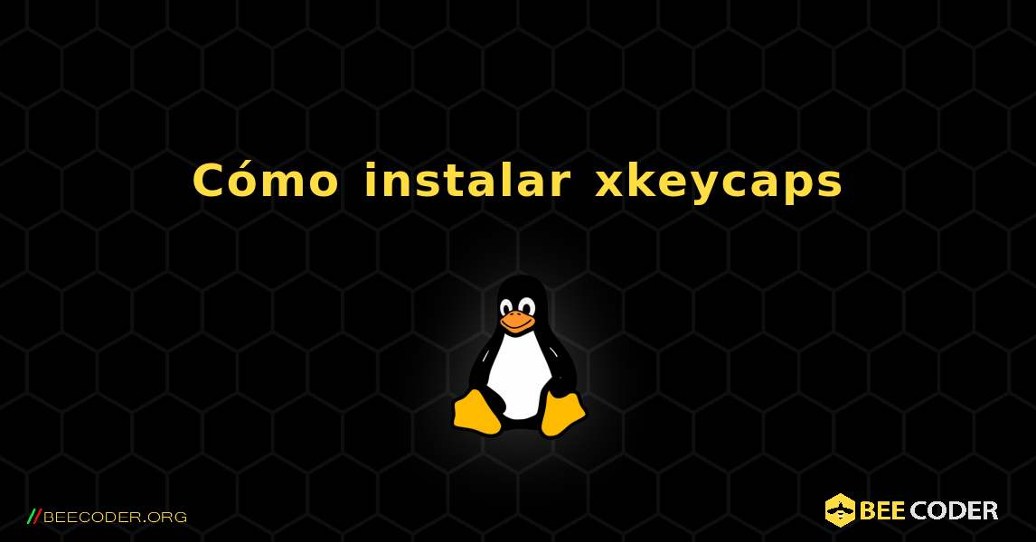 Cómo instalar xkeycaps . Linux