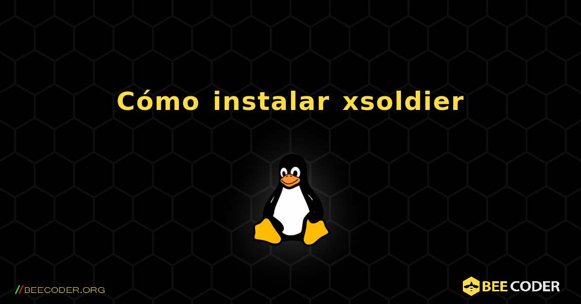 Cómo instalar xsoldier . Linux