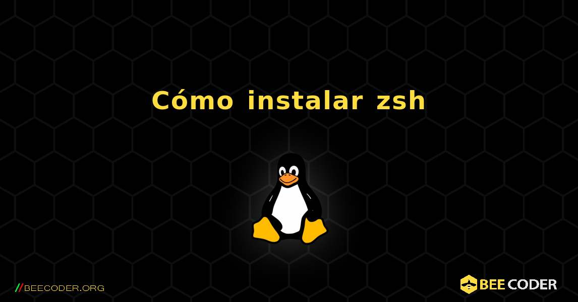 Cómo instalar zsh . Linux