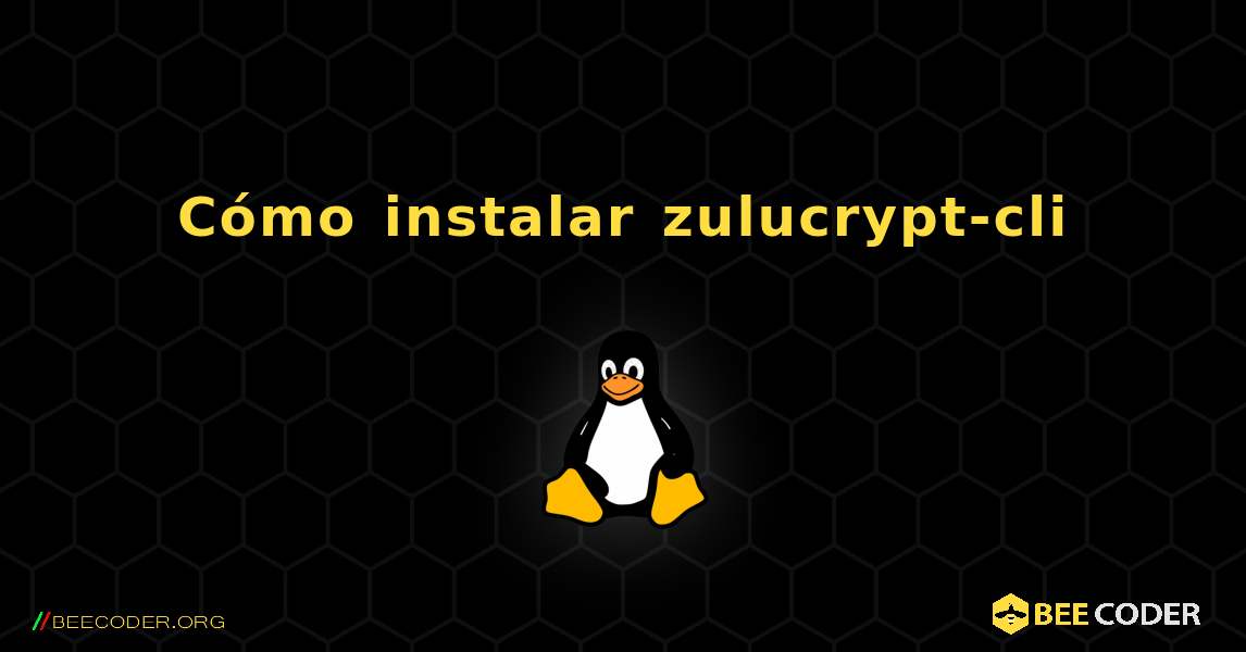 Cómo instalar zulucrypt-cli . Linux