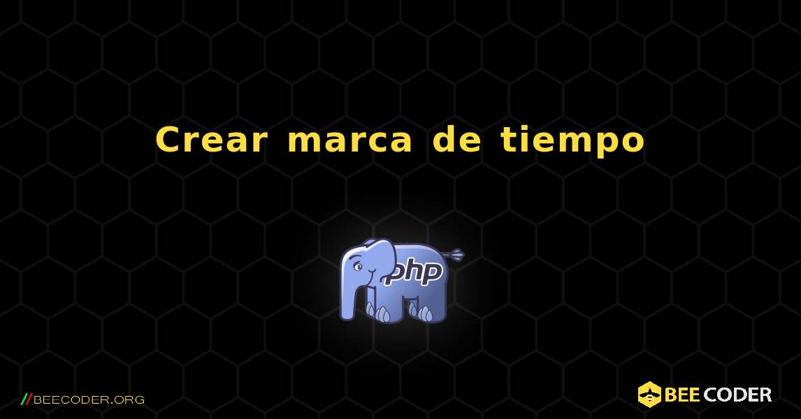 Crear marca de tiempo. PHP